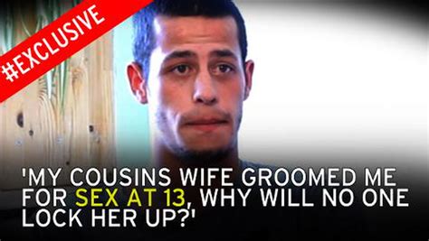 My Cousins Wife Groomed Me For Sex When I Was Aged 13 Why Will No