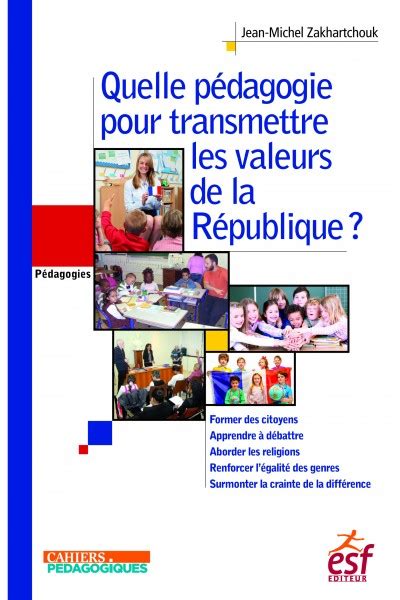 Quelle Pédagogie Pour Transmettre Les Valeurs De La République