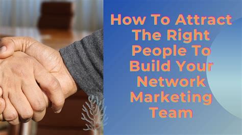 How To Attract The Right People To Build Your Network Marketing Team