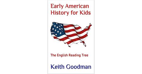 Early American History For Kids The English Reading Tree By Keith Goodman