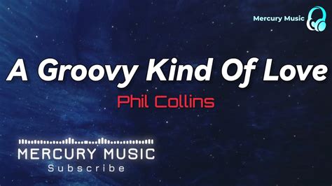A Groovy Kind Of Love Phil Collins Lyrics Mercury Music Youtube