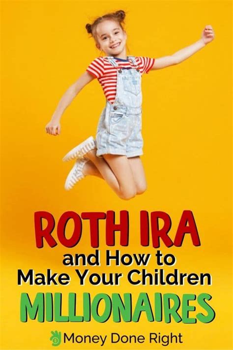 Roth Ira For Children How To Make Your Child A Millionaire Roth Ira