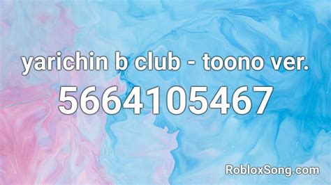 Yarichin B Club Toono Ver Roblox ID Roblox Music Codes