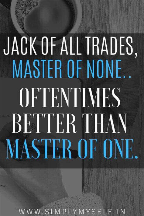 Jack Of All Trades Master Of Many Simply Myself Master Of None