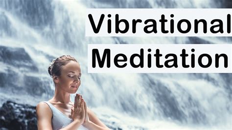 What Is Vibration Based Vibrational Meditation Youtube