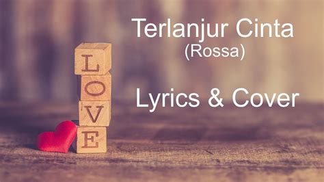 Lirik And Cover Terlanjur Cinta Rossa Youtube
