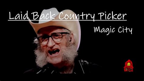 laid back country picker magic city youtube
