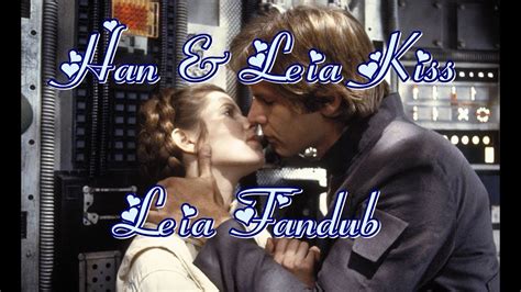 Empire Strikes Back ~ Han And Leia Kiss ~ Leia Fandub Hd 1080p Youtube