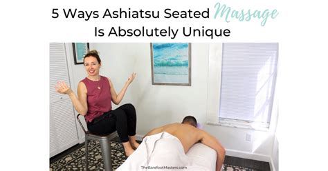 5 Ways Ashiatsu Barefoot Seated Massage Technique Is Absolutely Unique The Barefoot Masters