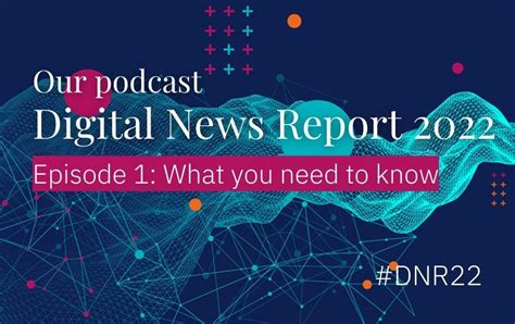 Our Podcast Digital News Report 2022 Episode 1 What You Need To Know