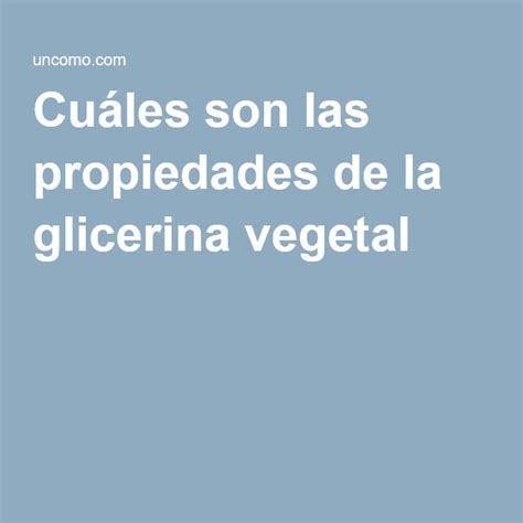 Cu Les Son Las Propiedades De La Glicerina Vegetal Vegetal Salud Y