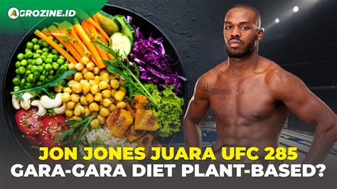 Apa Benar Jon Jones Juara Ufc 285 Karena Diet Plant Based Ini Fakta Plus Minus Diet Plant Based