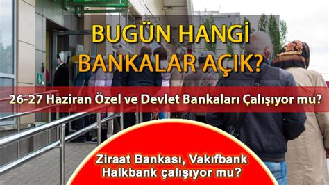 Bankalar arefe günü açık mı kapalı mı Devlet ve özel bankalar 27
