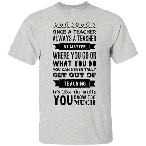 Once a teacher always a teacher T-Shirt | Teacher tshirts, Shirts, Teacher