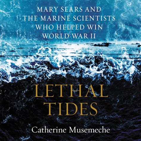 Lethal Tides Mary Sears And The Marine Scientists Who Helped Win World