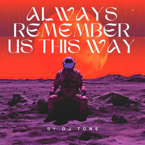 Always Remember Us This Way Single álbum De Dj Tons En Apple Music