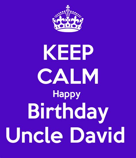 Keep Calm Happy Birthday Uncle David Poster Jacinta Keep Calm O Matic