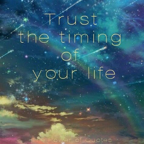 Trust The Timing Of Your Life Words Of Wisdom Inspirational Quotes Life