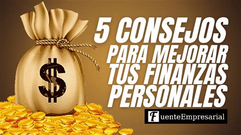 5 Consejos Para Administrar Mejor Tus Finanzas Personales