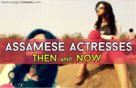 Assamese Actresses Then And Now Magical Assam
