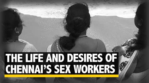 What Do Chennais Sex Workers Desire The Quint Youtube