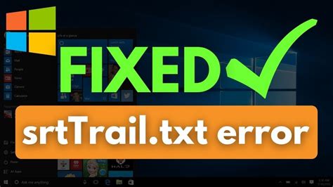 Srttrailtxt Windows 10 Fix Solution For Srttrailtxt Error On