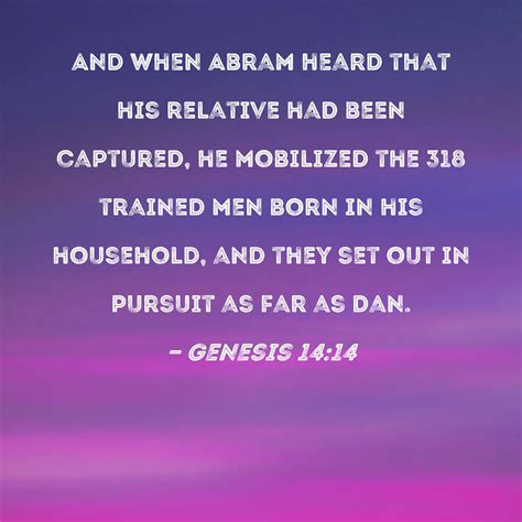 Genesis 1414 And When Abram Heard That His Relative Had Been Captured