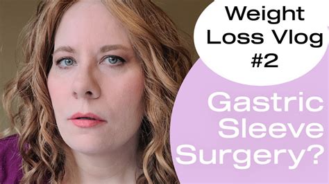Weight Loss Vlog 2 Gastric Sleeve Surgery Vsg 60 Lb Weight
