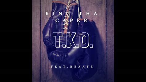 T K O Feat Beaatz King Tha Caper YouTube