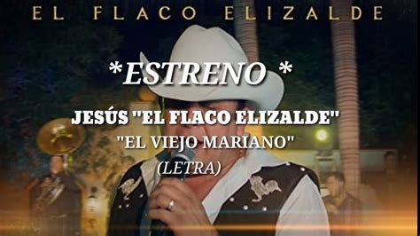 JesÚs El Flaco Elizalde El Viejo Marianoletra Estreno2023 Youtube
