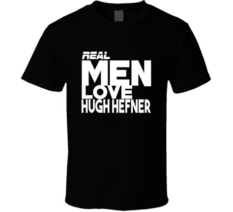 Real Men Love Hugh Hefner Fan T Shirt