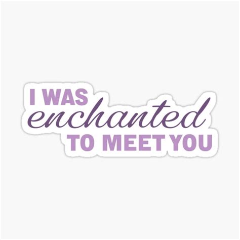 I Was Enchanted To Meet You Sticker For Sale By Shufflebysteph