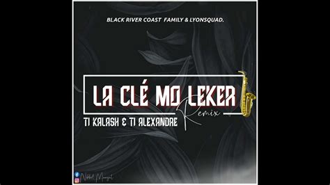 Tii Alexandre La Clé Mo Leker Prod By Tii Kalash Remix Brc Fmy