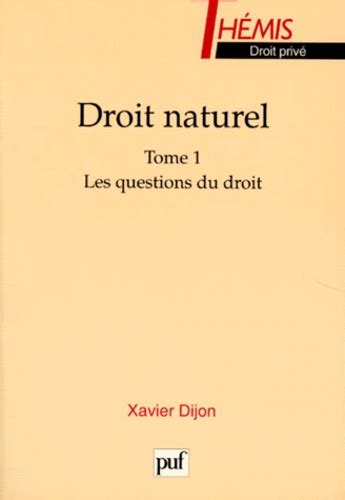 Droit Naturel Tome 1 Les Questions Du Droit De Xavier Dijon Livre