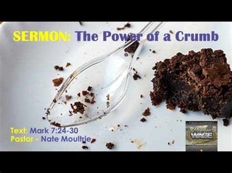 2019 06 16 The Power Of A Crumb Logos Sermons