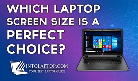 Which Laptop Screen Size A Perfect Choice In 2020 Into Laptop