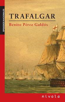Galdós es un ejemplo de cómo se debe escribir historia, de verdad. TRAFALGAR de Benito Pérez Galdós | Descargar PDF completo | PDF Libros