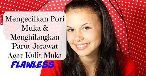 6 cara alami menghilangkan dan memudarkan tampilan urat di tangan. Mengecilkan Pori Muka Dan Menghilangkan Parut Jerawat ...