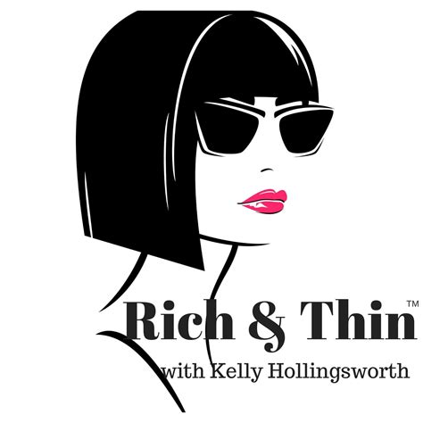 Rich And Thin™ Radio Podcast Kelly Hollingsworth Listen Notes