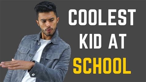 How To Be The Coolest Guy In School Youtube