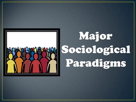 Major Sociological Paradigms Sociology Official