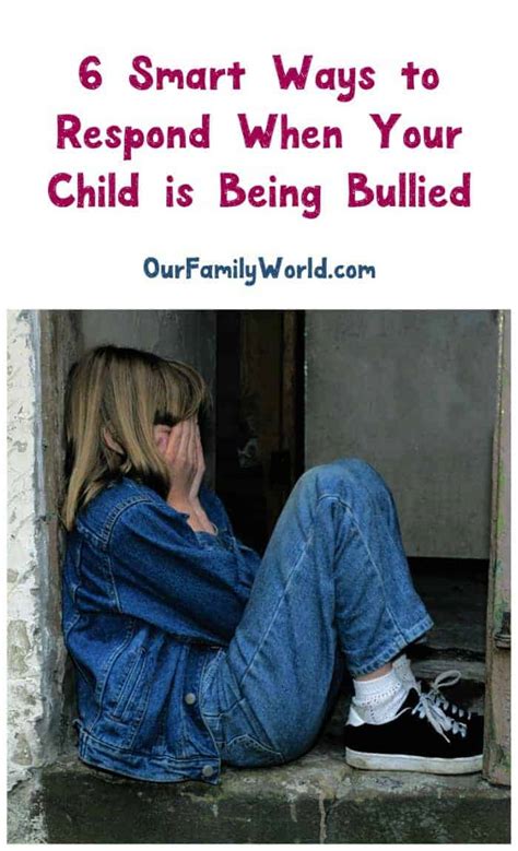 6 Smart Ways To Respond When Your Child Is Being Bullied