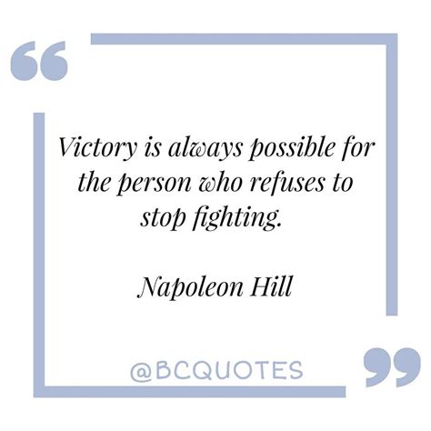 Victory Is Always Possible For The Person Who Refuses To Stop Fighting