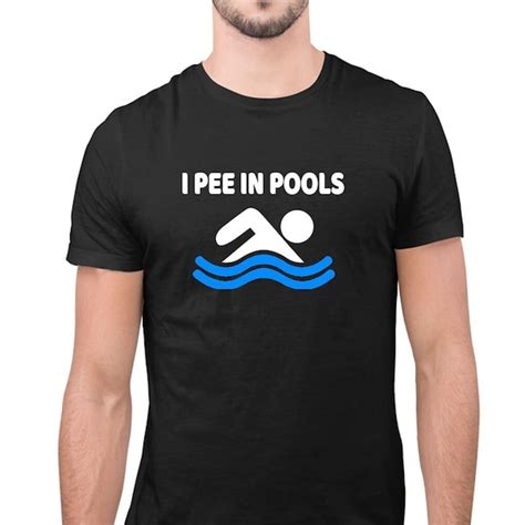 I Pee In Pools Shirt Etsy