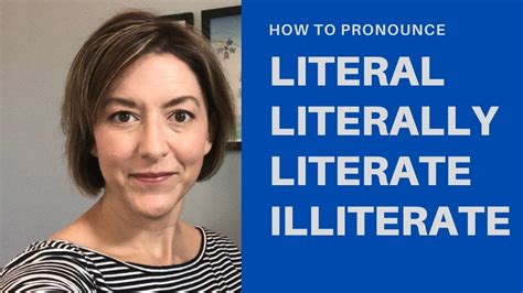 How To Pronounce Literal Literally Literate Illiterate American