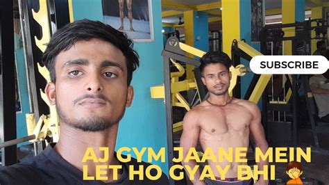 Aj Gym 💪💪jaane Mein Let Ho Gyay Bhi Youtube
