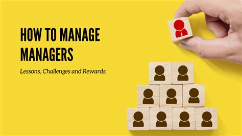 How To Manage Managers Lessons Challenges And Rewards