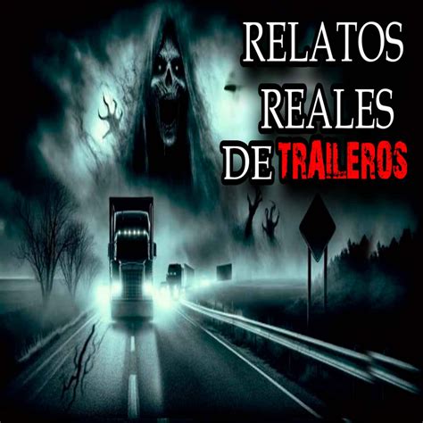 3 Historias De Terror De Traileros En Carretera Historias De Terror