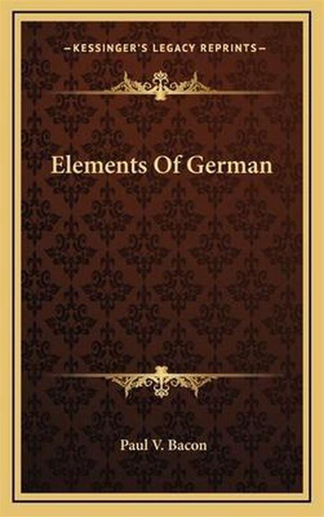 Elements Of German Elements Of German Paul V Bacon 9781166136109