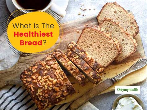 5 Healthy Bread That You Can Indulge In Guilt Free Onlymyhealth